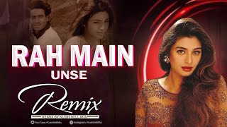 Rah main unse | Remix | kush Hell Mix | Kumar Sanu | Alka Yagnik | Mulaqat ho gayi | Ajay Devgan