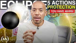 5 Actions You MUST Take this New Moon | PROTECT from Solar Eclipse Now [You have 48 Hrs!]