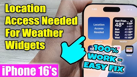 iPhone 16/16 Pro Max: How to Fix Error Location Access Needed For Weather Widgets