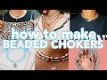 How To Make BEADED CHOKERS *in-depth & follow along* 2020