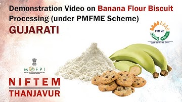 Demonstration Video on Banana Flour Biscuit Processing (under PMFME Scheme) - GUJARATI
