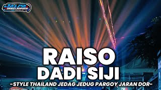 DJ RAISO DADI SIJI STYLE THAILAND X PARGOY JEDAG JEDUG SLOW JALPA DISCJOKEY