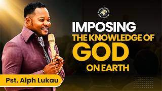 Imposing The Knowledge of GOD on Earth - Pastor Alph Lukau