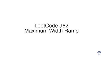 LeetCode 962: Maximum Width Ramp