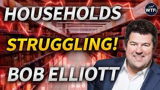 Households Struggling as Economy Strangles Consumption with Bob Elliott