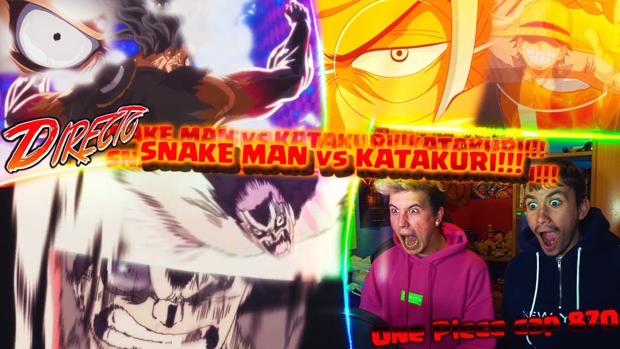 Luffy Snake Man Vs Katakurii One Piece Cap 870 Mi Reaccion En Directo Con Mi Hermano Youtube