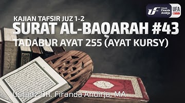 Tafsir Juz 3: Surat Al-Baqarah #43: Ayat 255 (Ayat Kursy-1) - Ustadz Dr. Firanda Andirja M.A