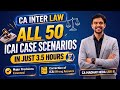 CA Inter LAW | ALL 50 ICAI MCQ Case Scenarios in Just 3.5 Hours | 30 Marks | CA Madhav Heda AIR 8