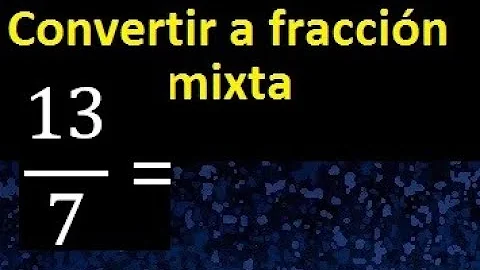 ¿Cómo se convierte 13 7 en un número mixto?