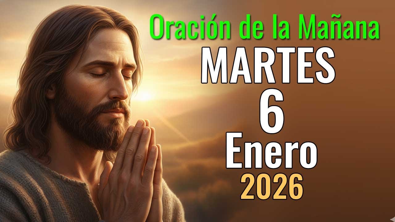 🌅 ORACION DE LA MAÑANA MARTES 6 DE ENERO DE 2026 DIOS TE DARÁ LA FUERZA ...