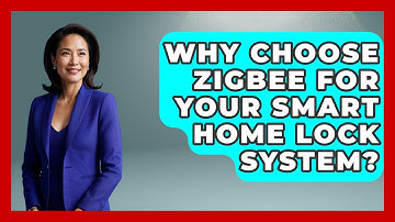 Why Choose Zigbee For Your Smart Home Lock System? - Home Remodeling Gurus