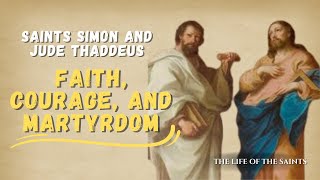 Saint Simon and Saint Jude Thaddeus — Apostles, Cousins of Jesus, Brothers in Mission and Martyrdom