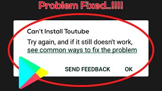 Solve Can't Install YouTube Error On Google Play Store Android & Ios Mobile
