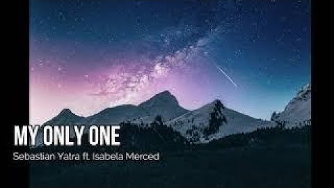 My Only One - Sebastian Yatra ft. Isabela Merced (Extended)