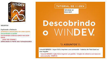 DICAS 3029 WINDEV TUTORIAL 52 IMPRIMIR PEDIDO CRIAR RELATORIO BASE QUERY PARTE B