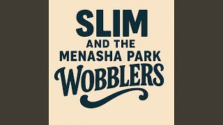 Just an Honest Mistake - Slim & The Menasha Wobblers