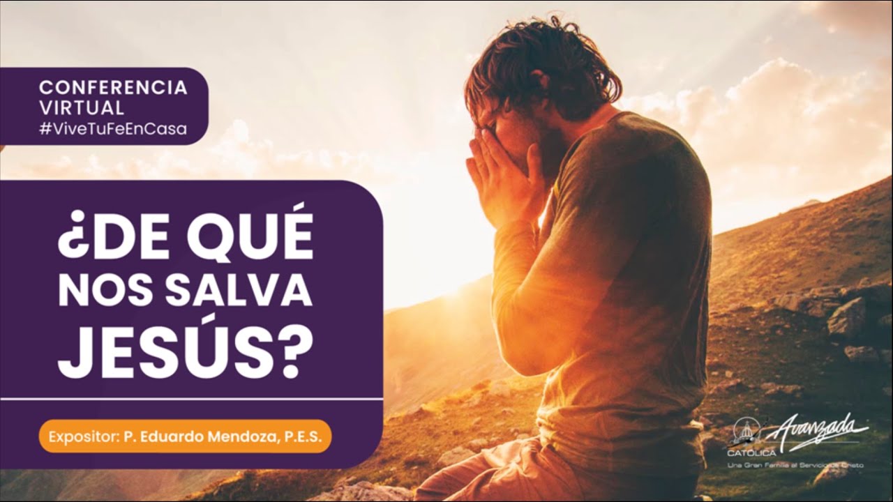 ¿De qué nos salva Jesús? - Conferencia Virtual