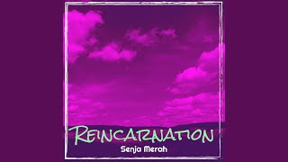 Reincarnation - Senja Merah