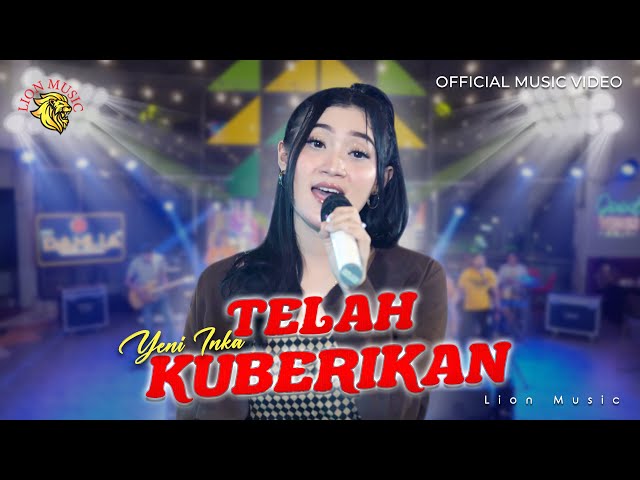 Yeni Inka - Telah Kuberikan feat Om Dahlia  (Official Music Video LION MUSIC) class=