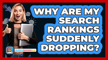 Why Are My Search Rankings Suddenly Dropping? - SearchEnginesHub.com