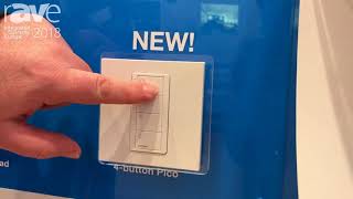 ISE 2018: Lutron Highlights Four-Button Pico Wireless Remote Control