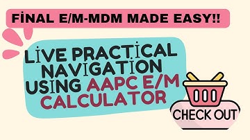 Step-by-Step Guide to Final MDM Using the AAPC E/M Calculator