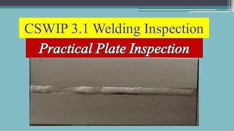 CSWIP 3.1 Welding Inspection Practical Plate Inspection (CSWIP 3.1)