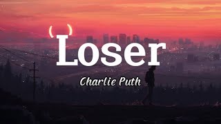 Loser (Lyrics) - Charlie Puth