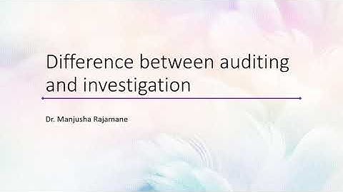 Difference between Auditing and Investigation - By Dr. Manjusha Rajamane