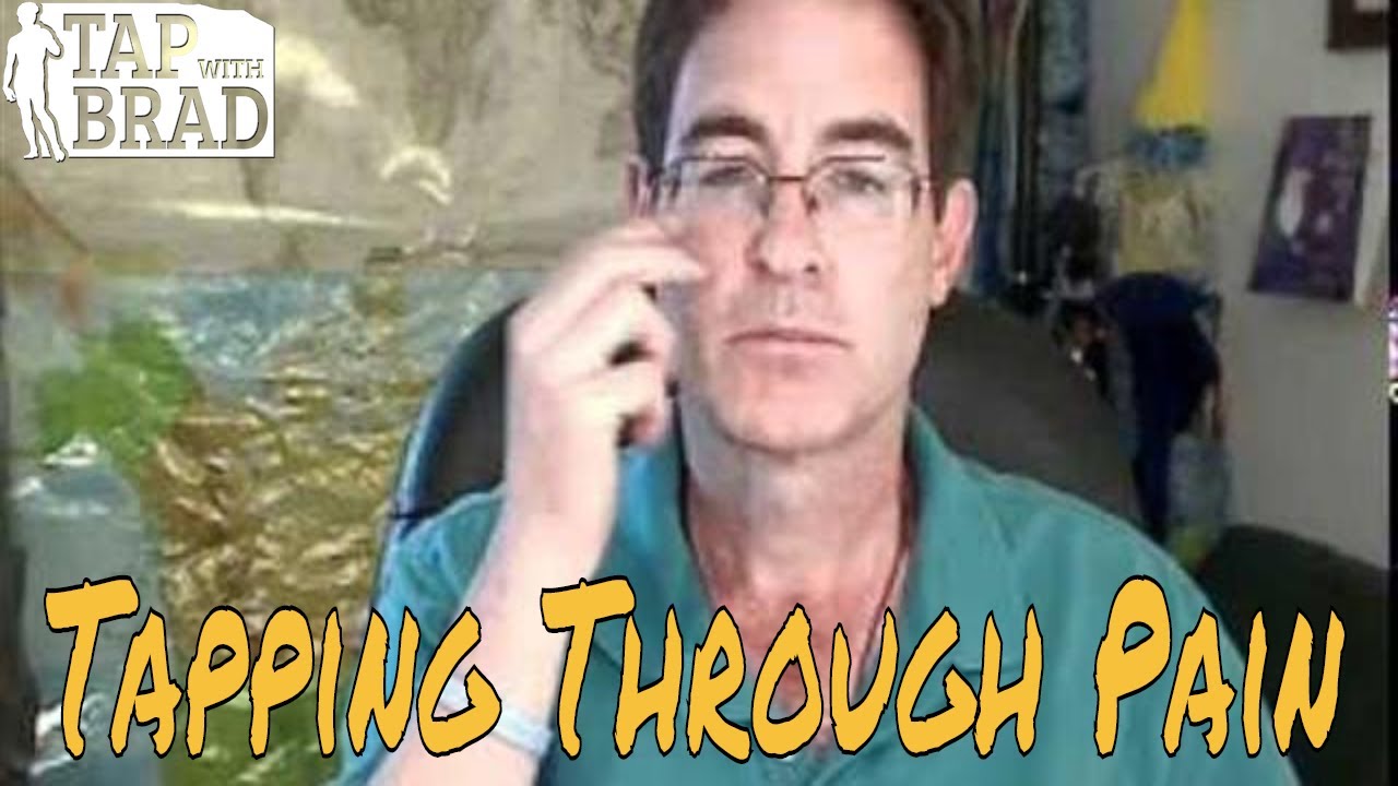 Tapping Through Pain - Eft With Brad Yates