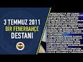 3 TEMMUZ 2011 BİR FENERBAHÇE DESTANI