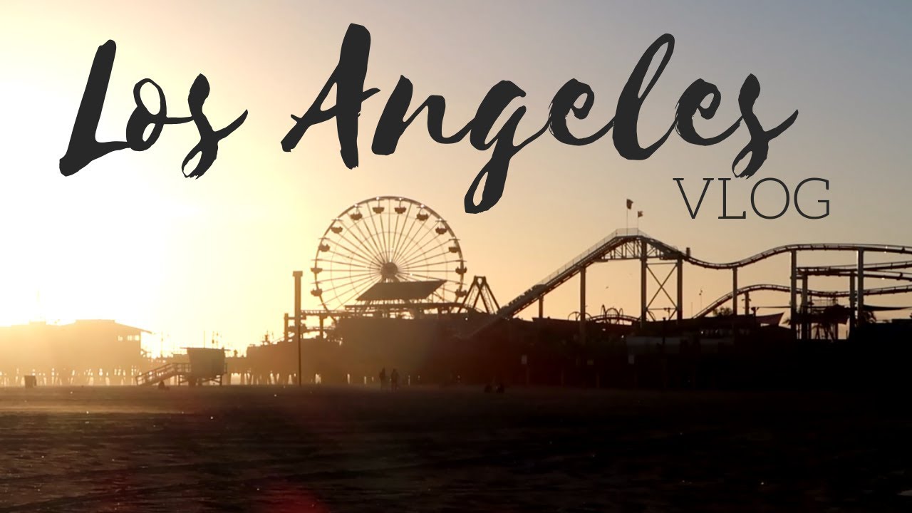 Los Angeles California // Spring Break // Vlog YouTube