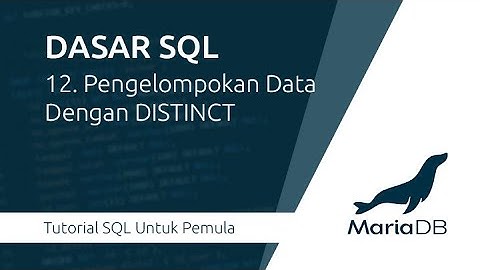 Dasar SQL : 12. Pengelompokan data dengan DISTINCT
