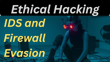 Invisible Threats: IDS and Firewall Evasion Explained