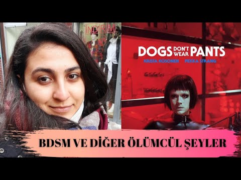 Kopekler Pantolon Giymez Film Yorumu Bdsm Nedir Bdsm Ve Diger Olumcul Seyler Spoiler Youtube