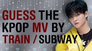 CAN YOU GUESS THE KPOP MV BY ITS TRAIN/SUBWAY SCENE | THIS IS KPOP GAMES