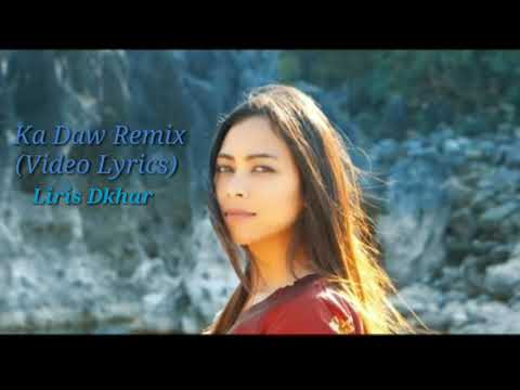 Ka Daw Lyrics video Remix  Liris Dkhar 