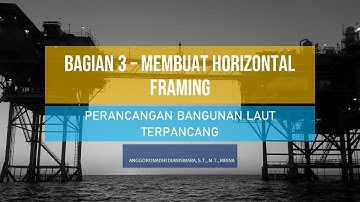 PEMODELAN JACKET PLATFORM DENGAN SACS BAGIAN 3 - MEMBUAT HORIZONTAL FRAMING