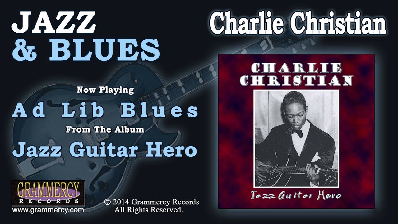 Watch Charlie Christian - Ad Lib Blues on YouTube Watch Charlie Christian - Ad Lib Blues on YouTube