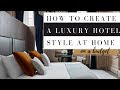 Create a LUXURY HOTEL STYLE at home & ON A BUDGET