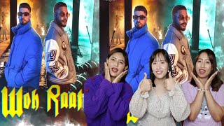 WOH RAAT - SISTERS VIBE REACTION | RAFTAAR X KR$NA | WOH RAAT | Official Music Video