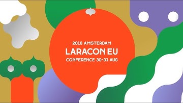 Memories of Laracon EU 2018 - Laracon EU 2018 Amsterdam