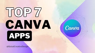 Top 7 Canva App Integrations You Need to Know About! @GlobalCreativeDesign100