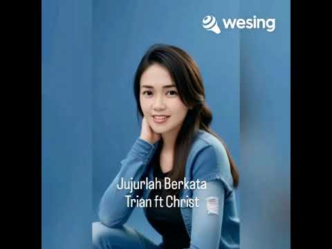 Jujurlah Berkata by Trian ft Christ