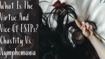 What Is The Virtue And Vice Of ESTPs? | Chastity Vs. Nymphomania | CS Joseph