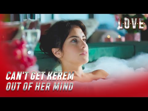 Love - Aşk - Şebnem Can't Get Kerem Out of Her Mind! - Special Section