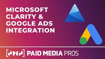 Google Ads Can Now Integrate with Microsoft Clarity