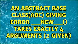 an abstract base class(abc) giving error __new__() takes exactly 4 arguments (2 given)