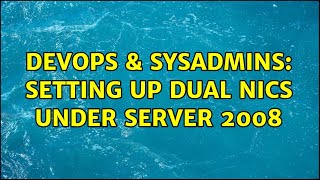 DevOps & SysAdmins: Setting up dual NICs under Server 2008