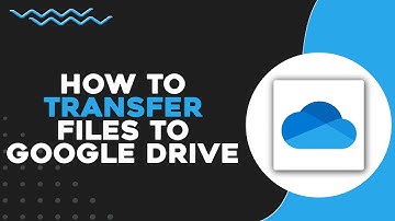 How To Transfer Files from OneDrive to Google Drive (Quick Tutorial)